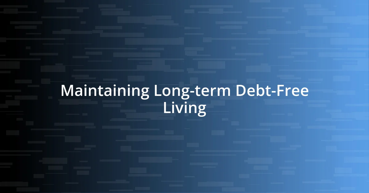 Maintaining Long-term Debt-Free Living