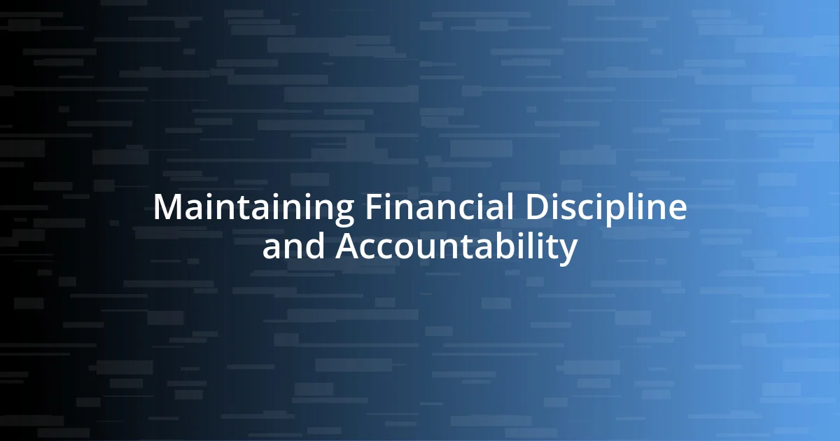 Maintaining Financial Discipline and Accountability