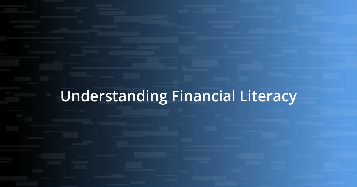 Understanding Financial Literacy