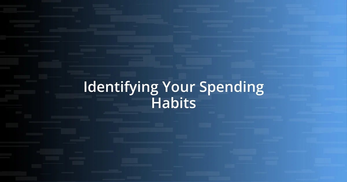 Identifying Your Spending Habits