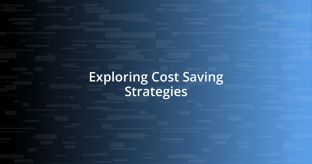 Exploring Cost Saving Strategies