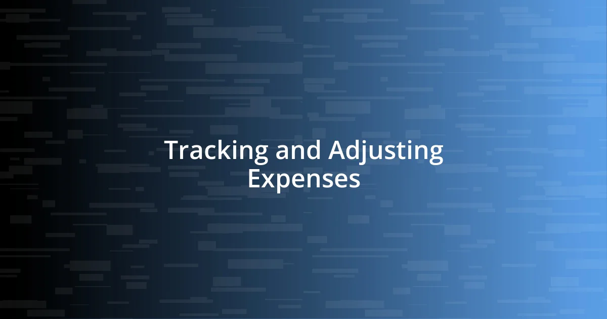 Tracking and Adjusting Expenses