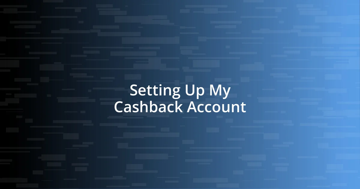 Setting Up My Cashback Account