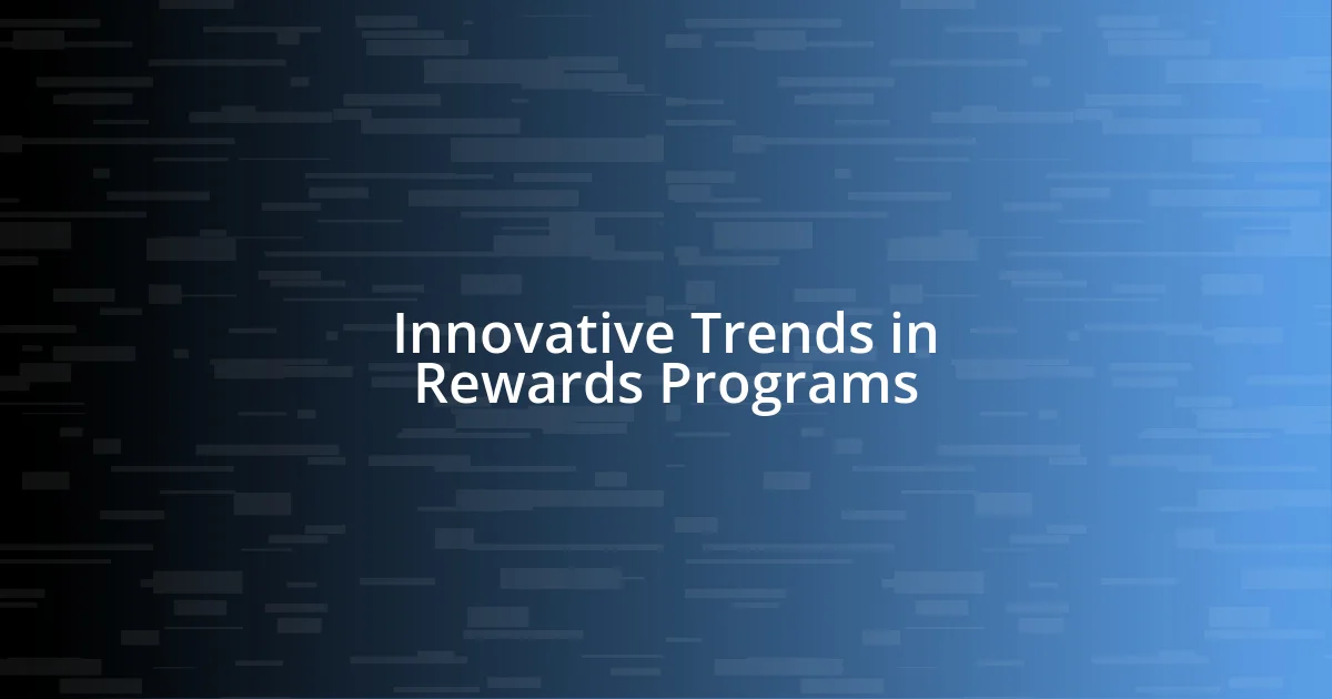 Innovative Trends in Rewards Programs