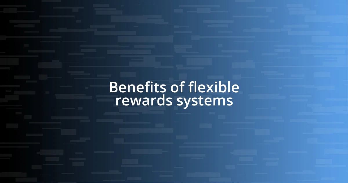 Benefits of flexible rewards systems