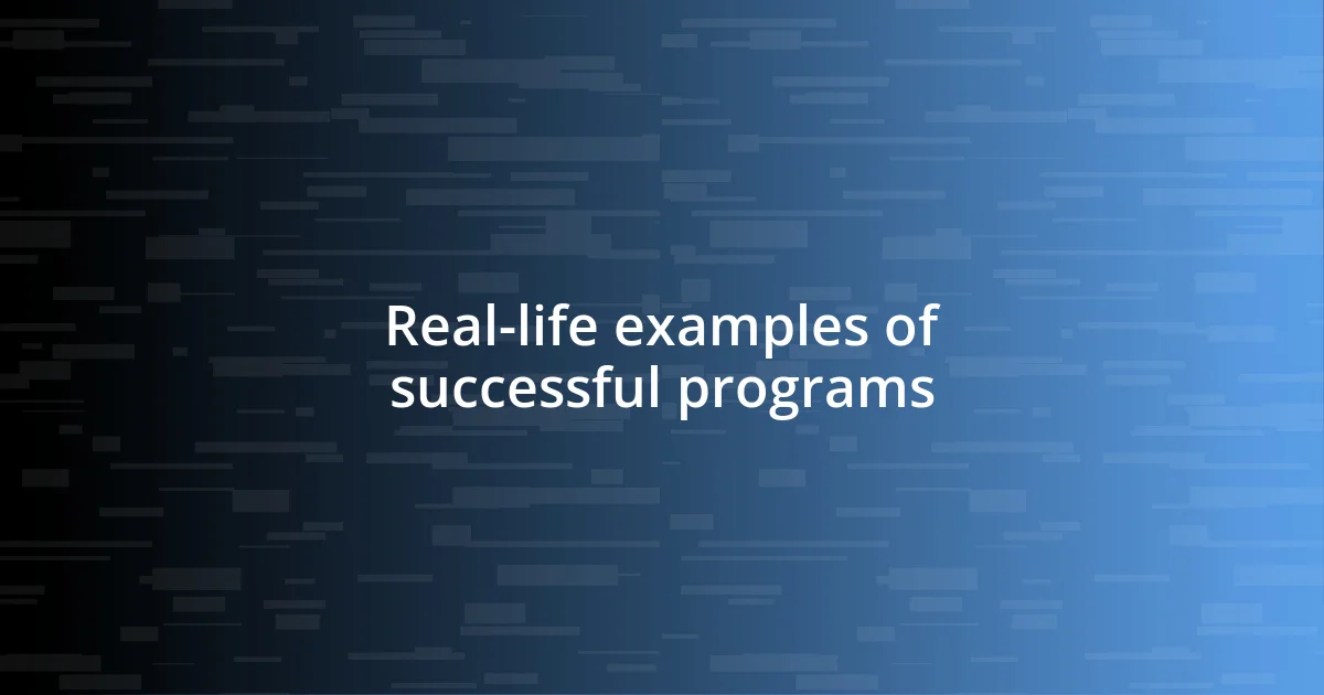 Real-life examples of successful programs