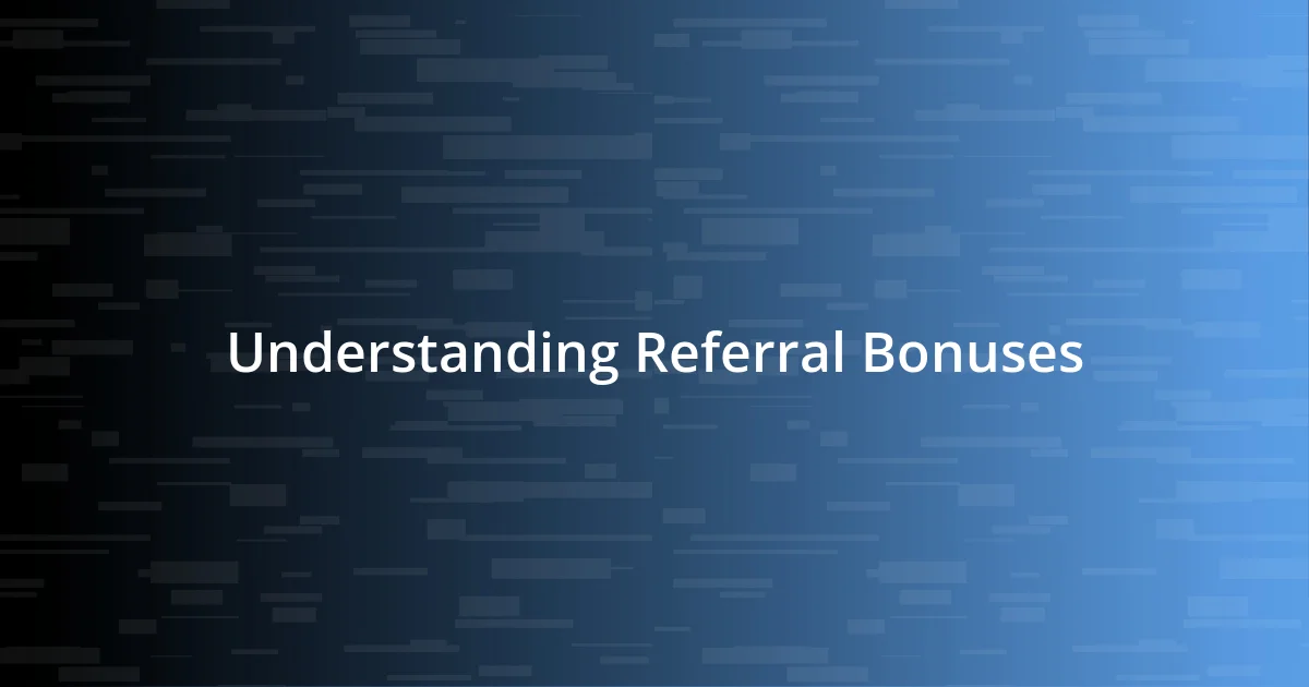 Understanding Referral Bonuses