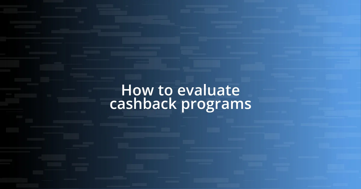 How to evaluate cashback programs