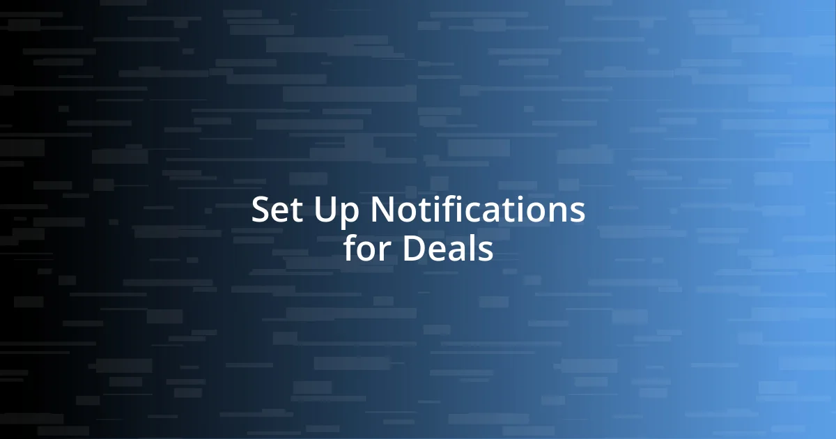 Set Up Notifications for Deals