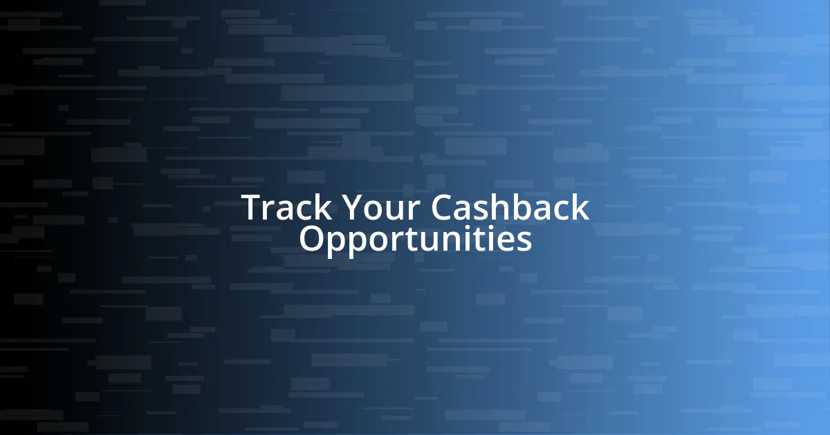 Track Your Cashback Opportunities