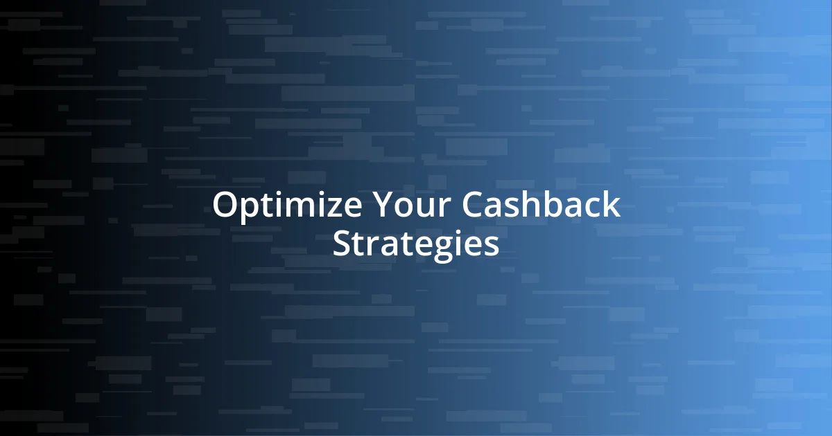 Optimize Your Cashback Strategies