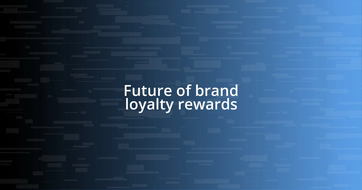 Future of brand loyalty rewards