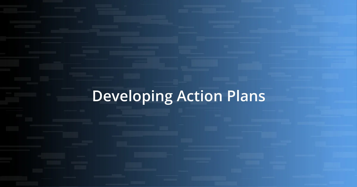 Developing Action Plans