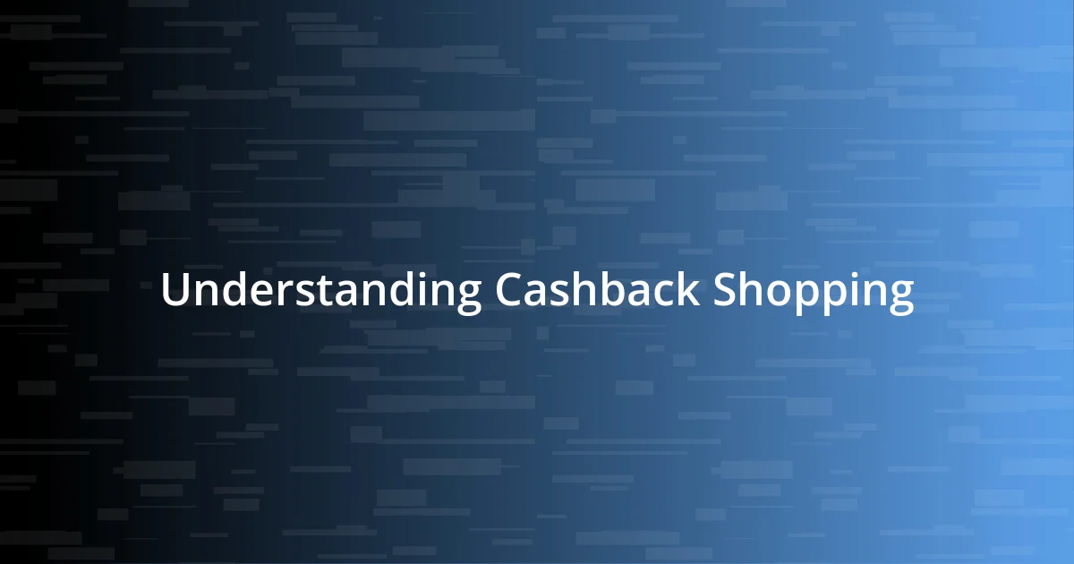 Understanding Cashback Shopping