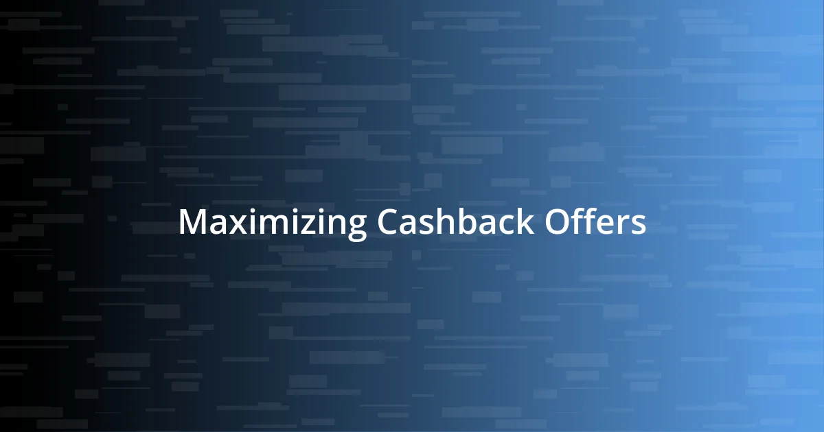 Maximizing Cashback Offers