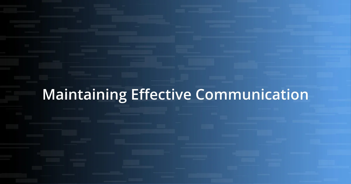 Maintaining Effective Communication