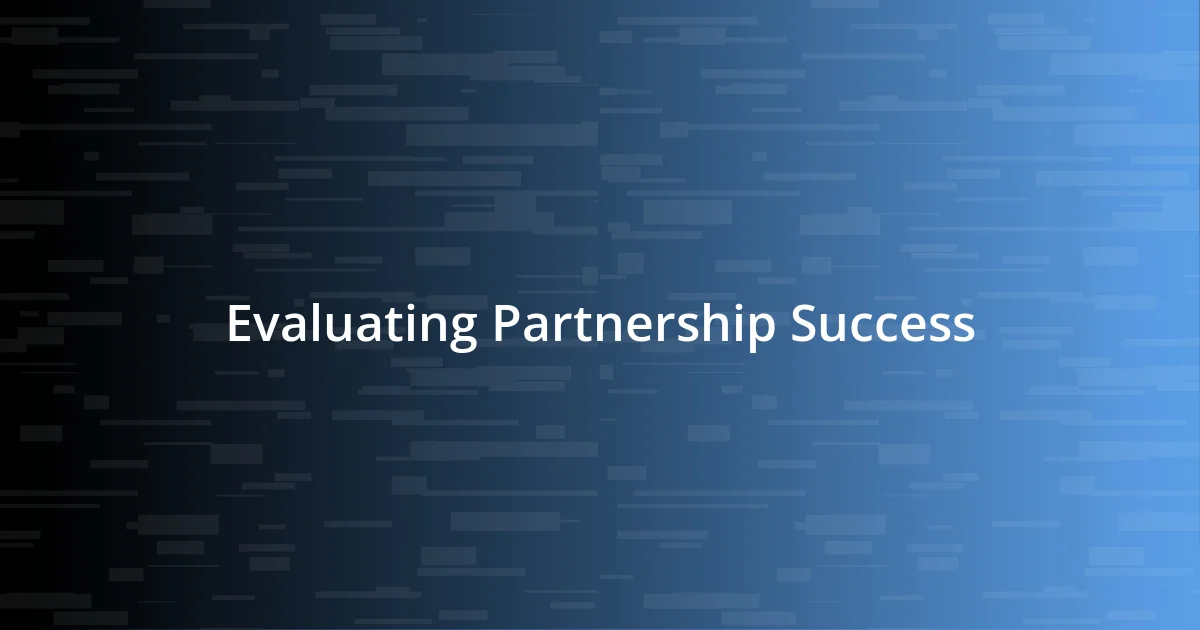 Evaluating Partnership Success