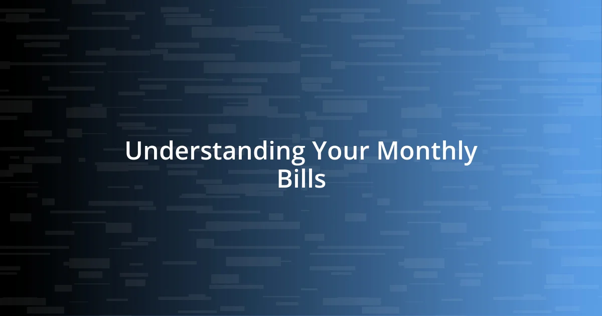 Understanding Your Monthly Bills