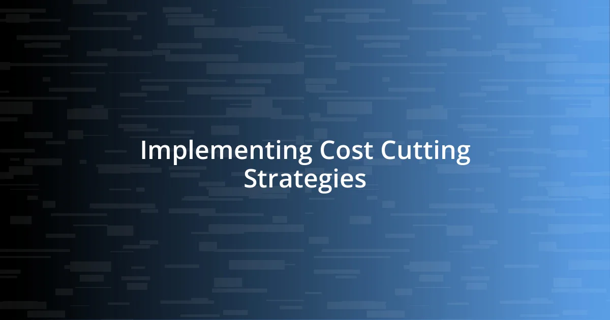 Implementing Cost Cutting Strategies