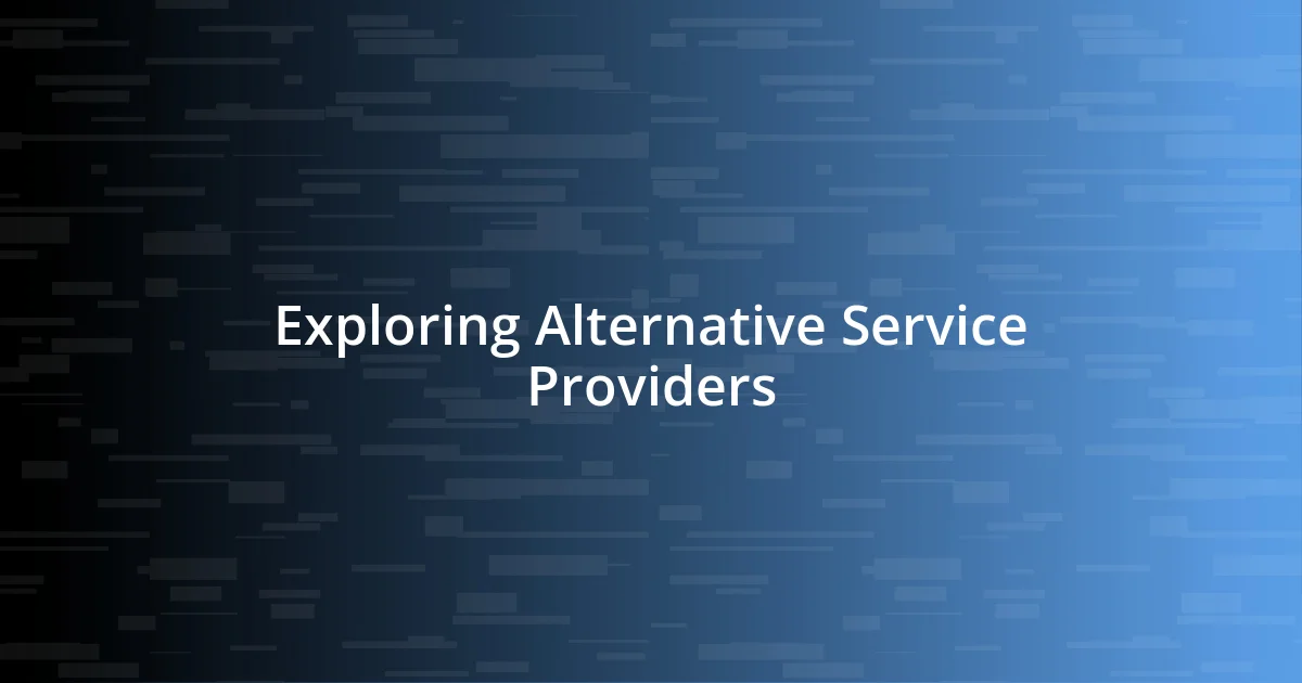 Exploring Alternative Service Providers