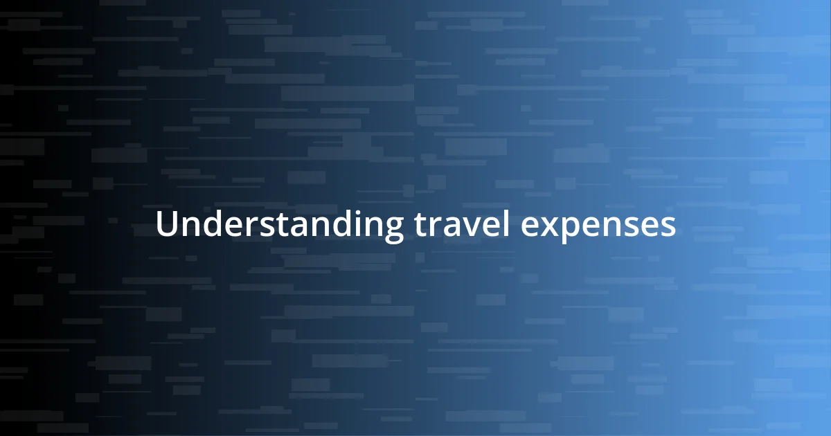 Understanding travel expenses