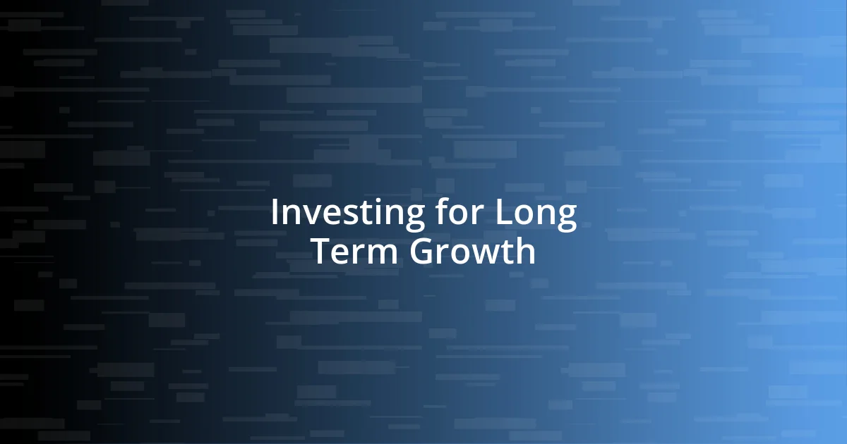 Investing for Long Term Growth