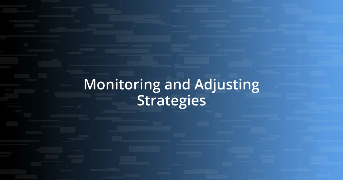 Monitoring and Adjusting Strategies