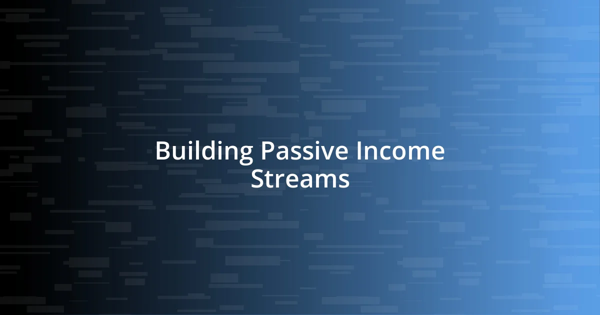 Building Passive Income Streams