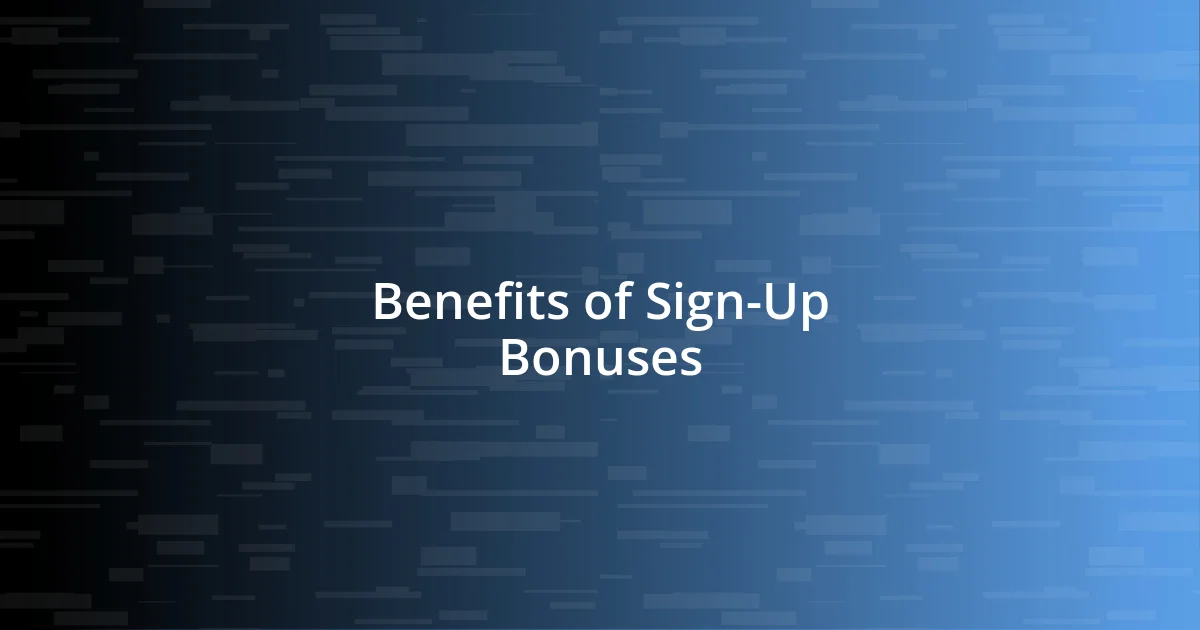 Benefits of Sign-Up Bonuses