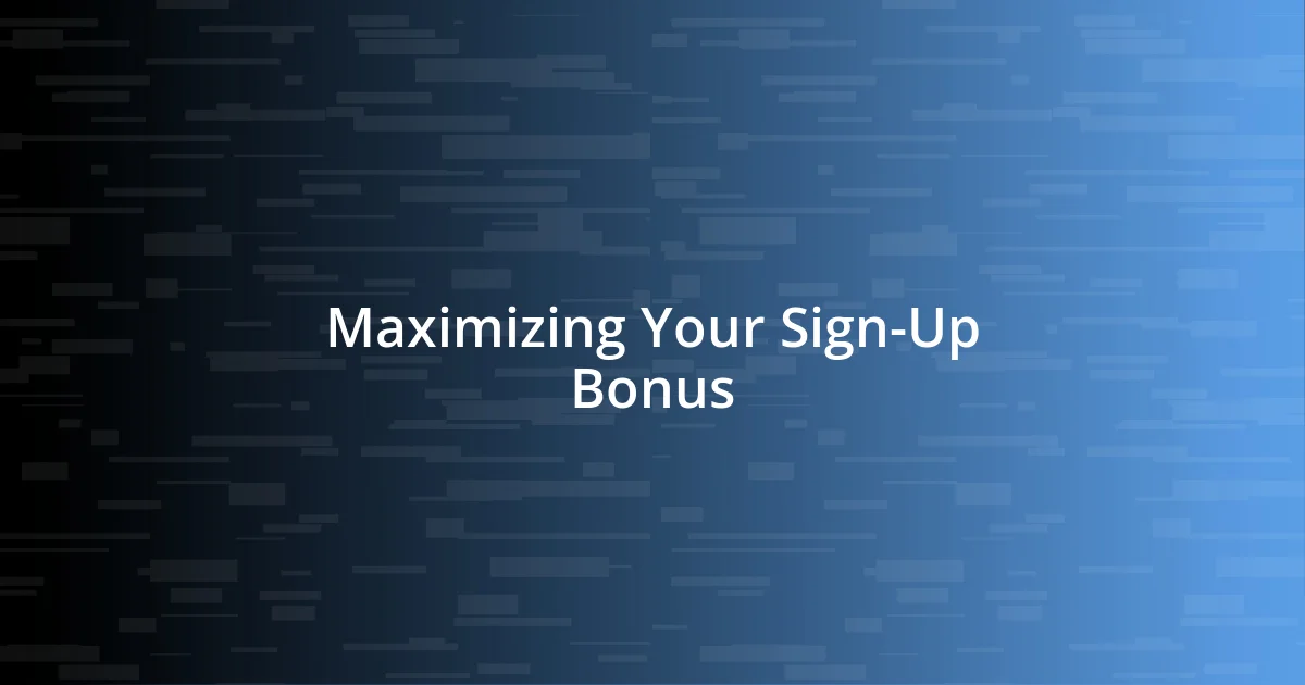 Maximizing Your Sign-Up Bonus