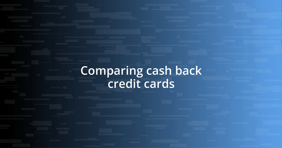 Comparing cash back credit cards