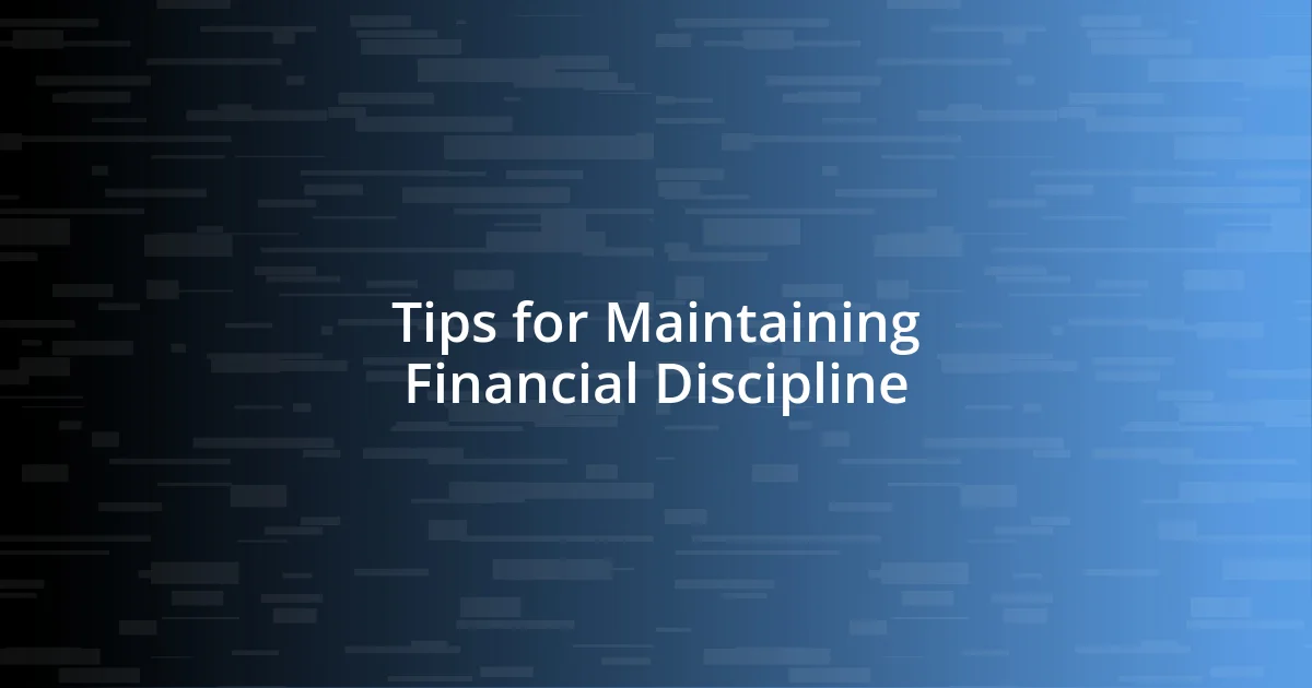 Tips for Maintaining Financial Discipline