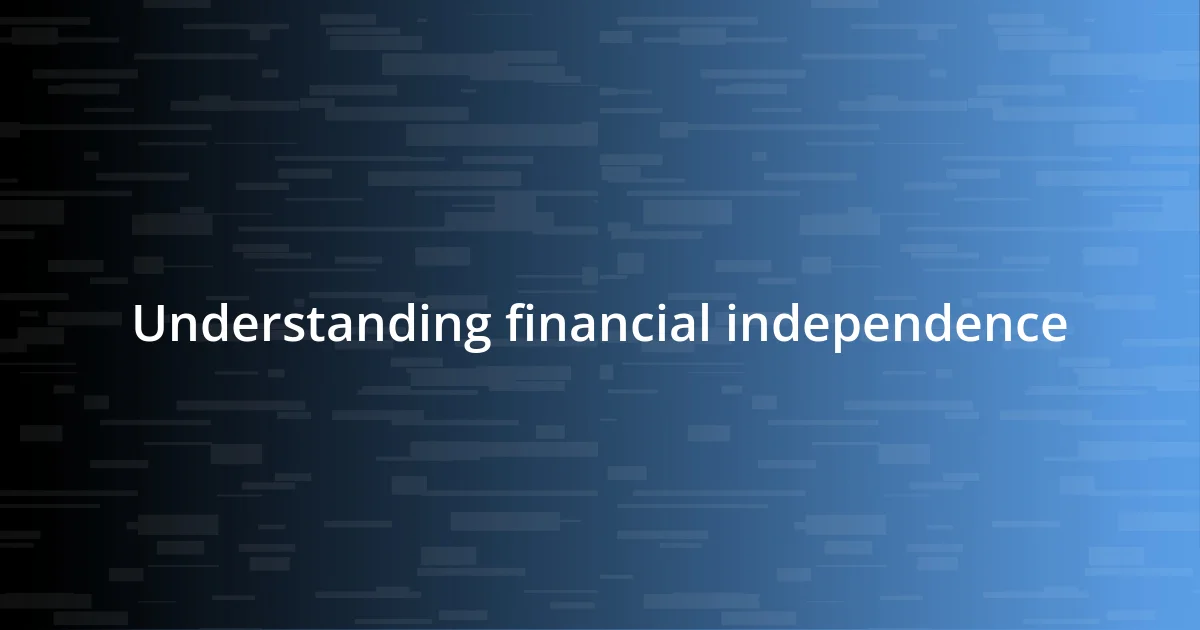 Understanding financial independence