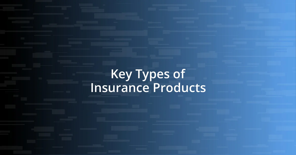 Key Types of Insurance Products