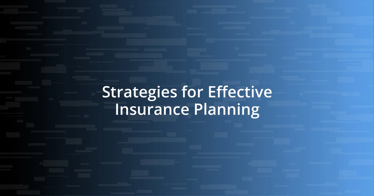 Strategies for Effective Insurance Planning