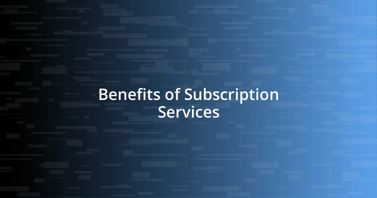 Benefits of Subscription Services