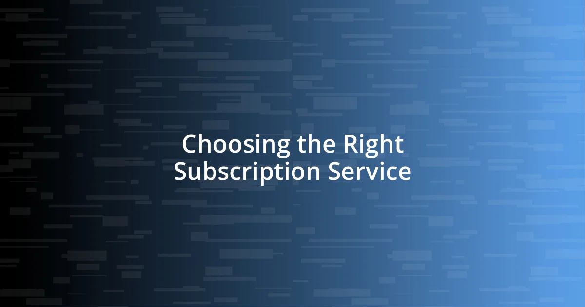 Choosing the Right Subscription Service