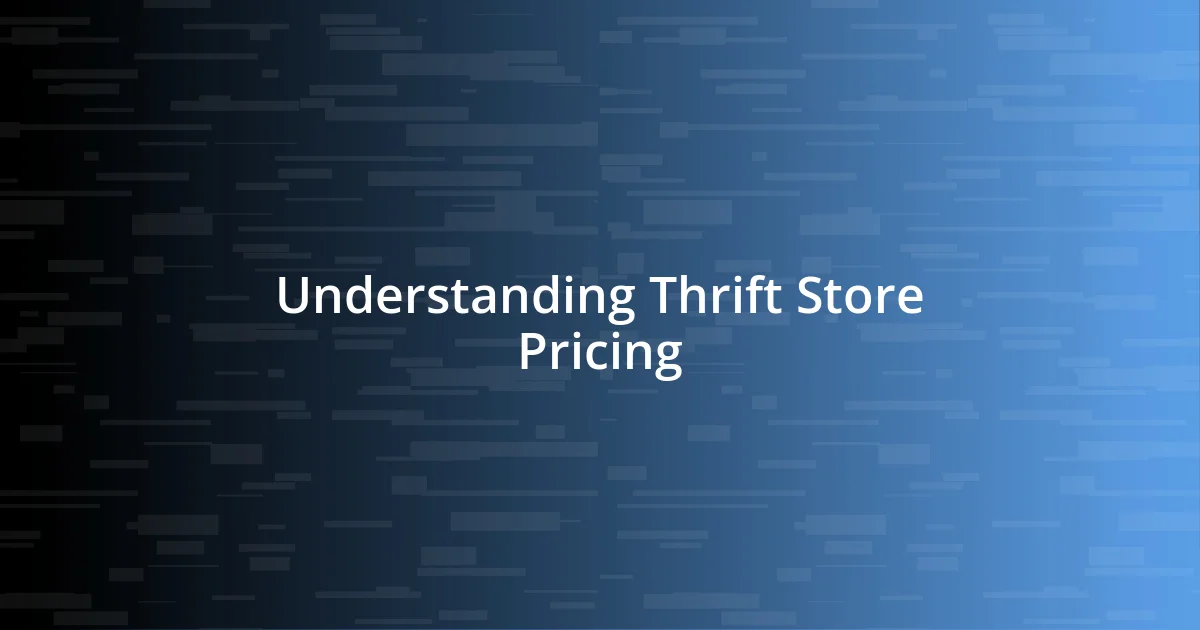 Understanding Thrift Store Pricing