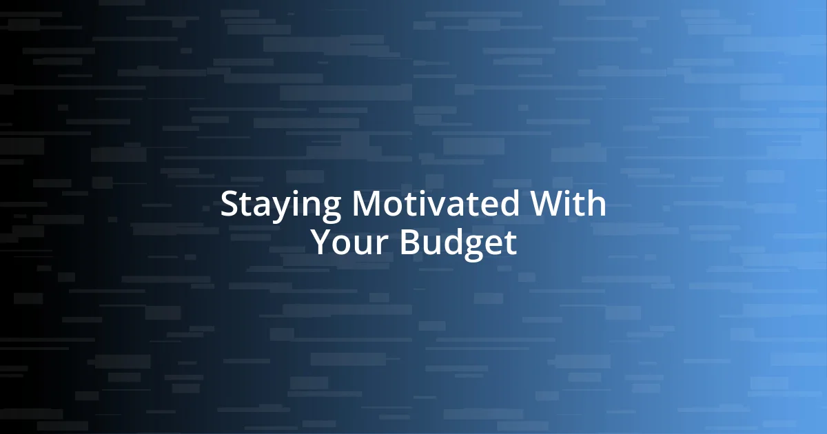 Staying Motivated With Your Budget