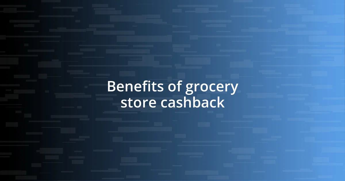 Benefits of grocery store cashback