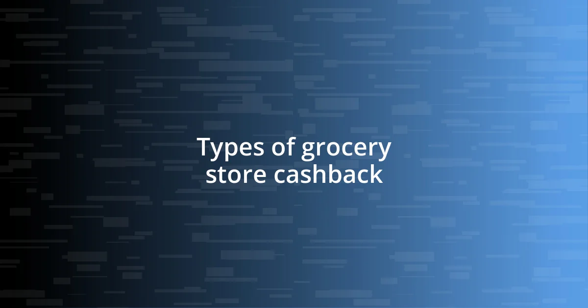 Types of grocery store cashback