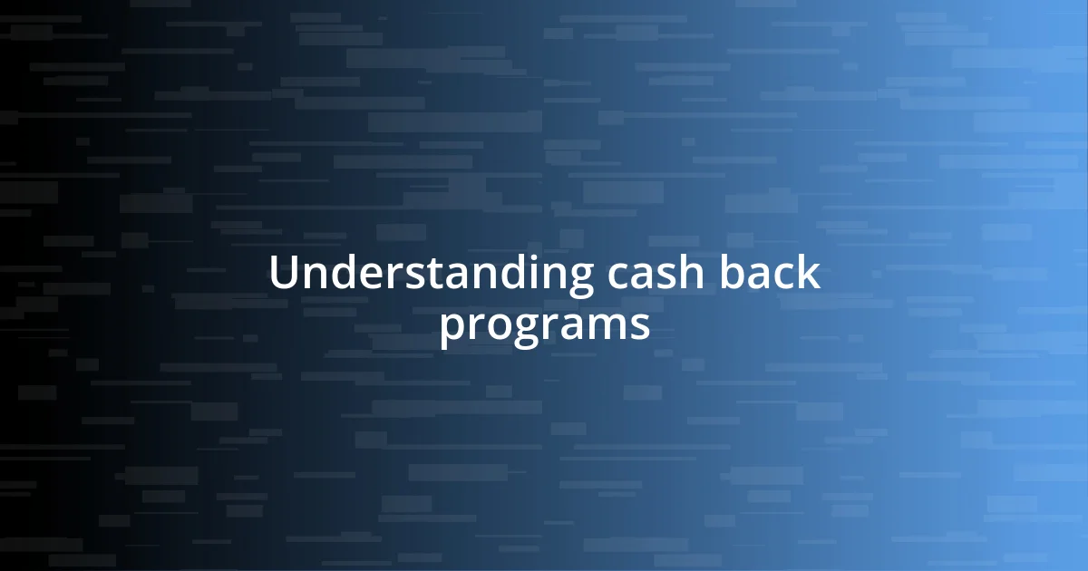 Understanding cash back programs