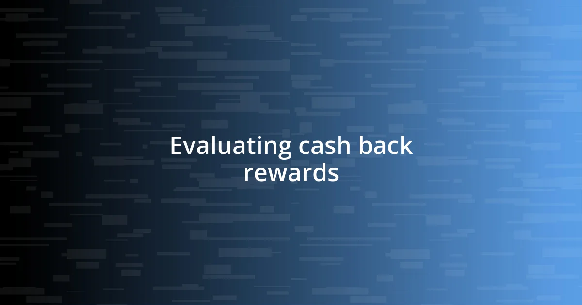 Evaluating cash back rewards