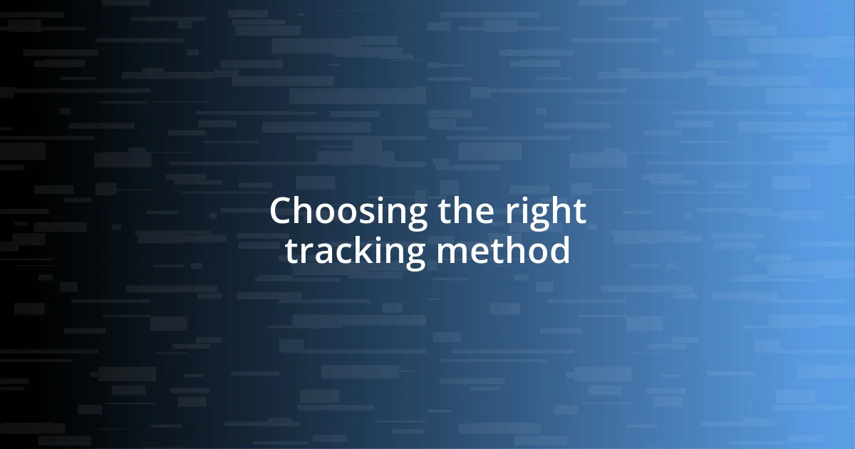 Choosing the right tracking method