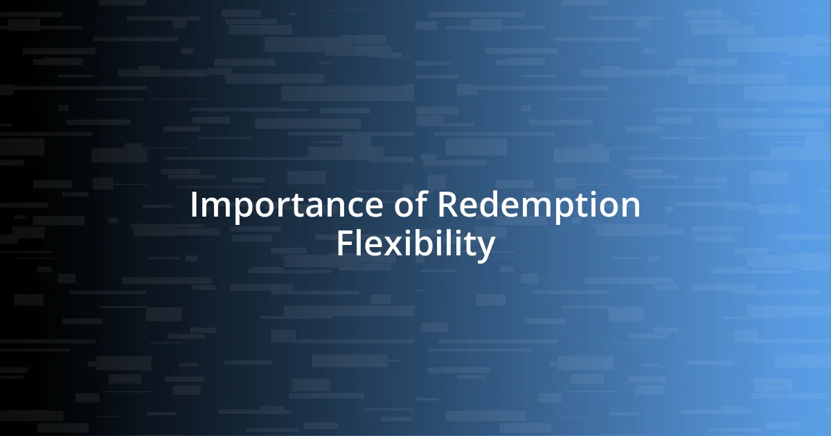 Importance of Redemption Flexibility