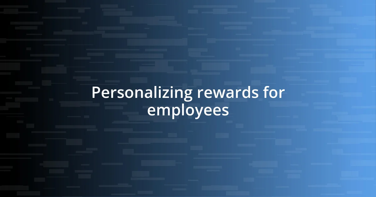 Personalizing rewards for employees