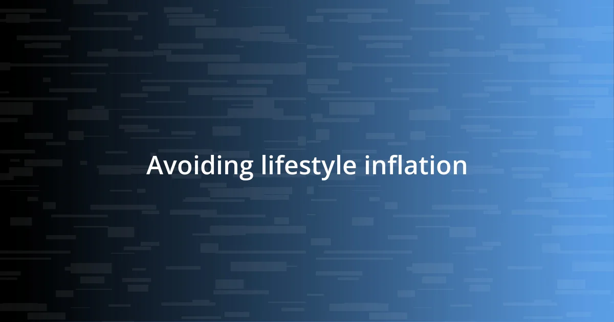 Avoiding lifestyle inflation