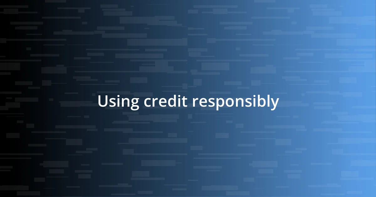 Using credit responsibly