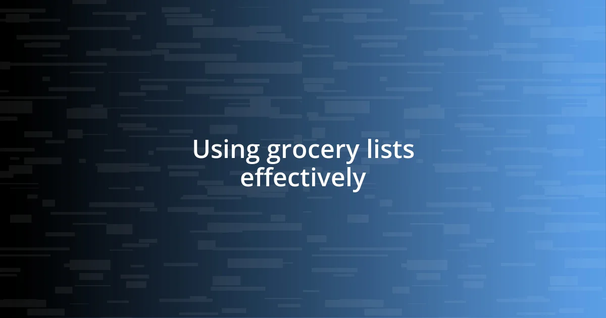 Using grocery lists effectively