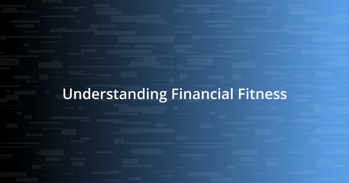 Understanding Financial Fitness